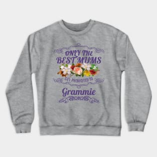 Only The Best Mums Get Promoted To Grammie Gift Crewneck Sweatshirt